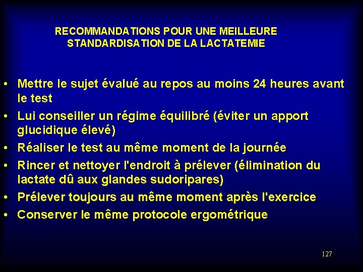 RECOMMANDATIONS POUR UNE MEILLEURE STANDARDISATION DE LA LACTATEMIE • Mettre le sujet évalué au