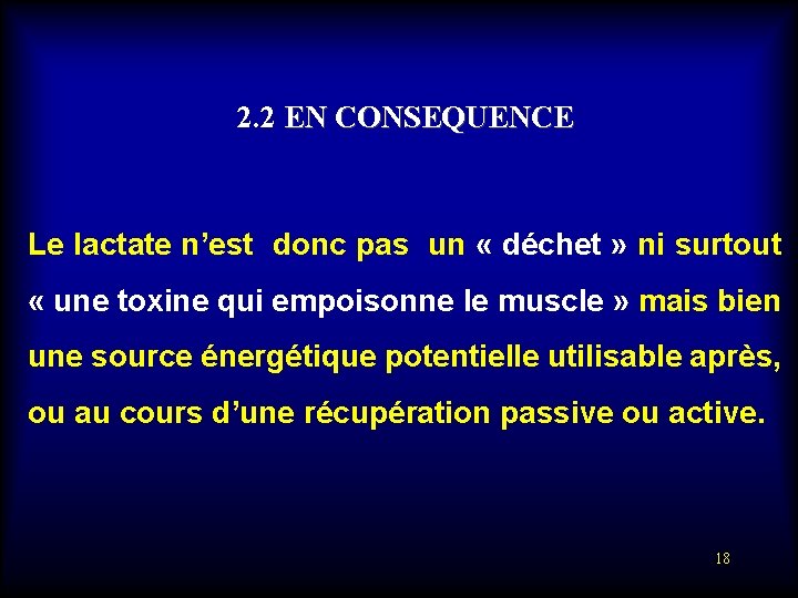 2. 2 EN CONSEQUENCE Le lactate n’est donc pas un « déchet » ni