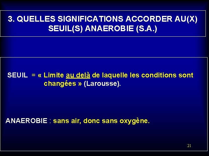 3. QUELLES SIGNIFICATIONS ACCORDER AU(X) SEUIL(S) ANAEROBIE (S. A. ) SEUIL = « Limite