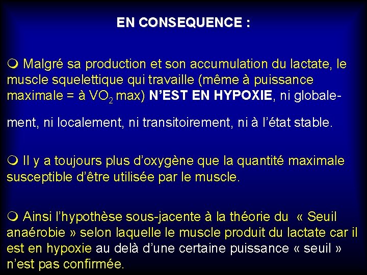 EN CONSEQUENCE : m Malgré sa production et son accumulation du lactate, le muscle