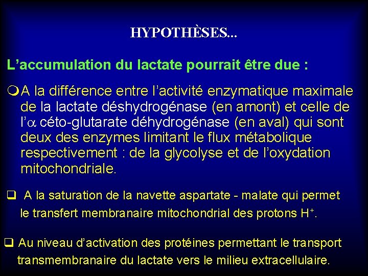 HYPOTHÈSES. . . L’accumulation du lactate pourrait être due : m. A la différence