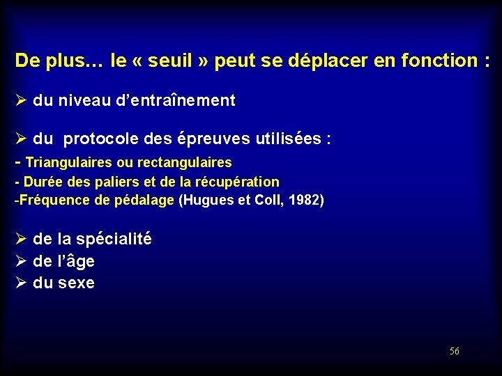 De plus… le « seuil » peut se déplacer en fonction : Ø du