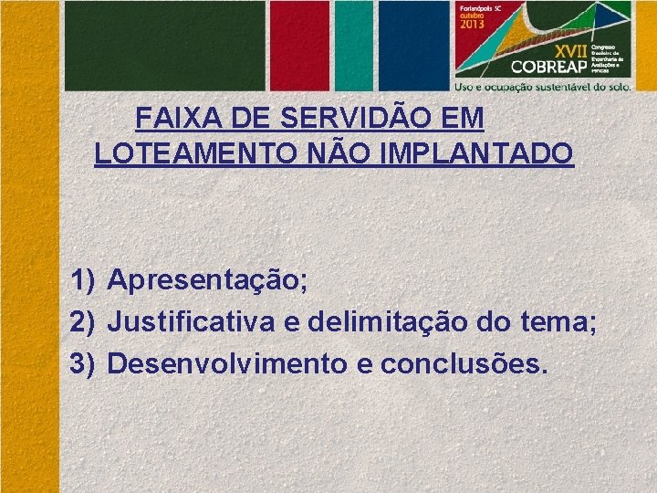 FAIXA DE SERVIDÃO EM LOTEAMENTO NÃO IMPLANTADO 1) Apresentação; 2) Justificativa e delimitação do
