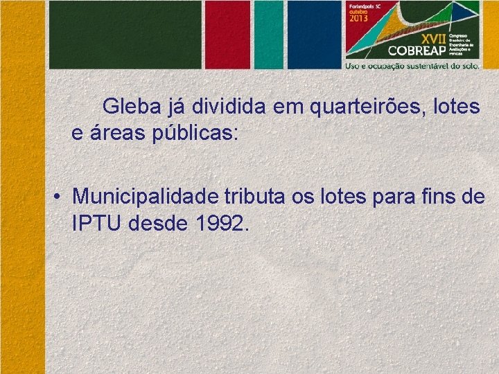 Gleba já dividida em quarteirões, lotes e áreas públicas: • Municipalidade tributa os lotes