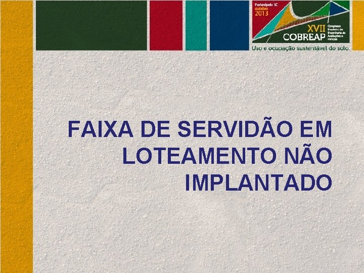 FAIXA DE SERVIDÃO EM LOTEAMENTO NÃO IMPLANTADO 