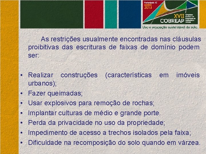 As restrições usualmente encontradas nas cláusulas proibitivas das escrituras de faixas de domínio podem