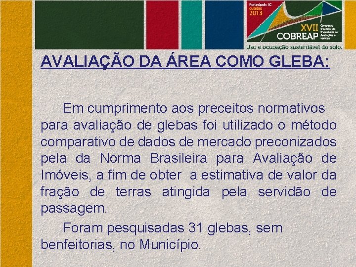 AVALIAÇÃO DA ÁREA COMO GLEBA: Em cumprimento aos preceitos normativos para avaliação de glebas