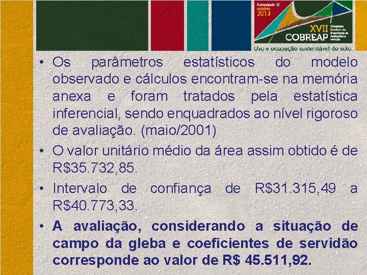  • Os parâmetros estatísticos do modelo observado e cálculos encontram-se na memória anexa