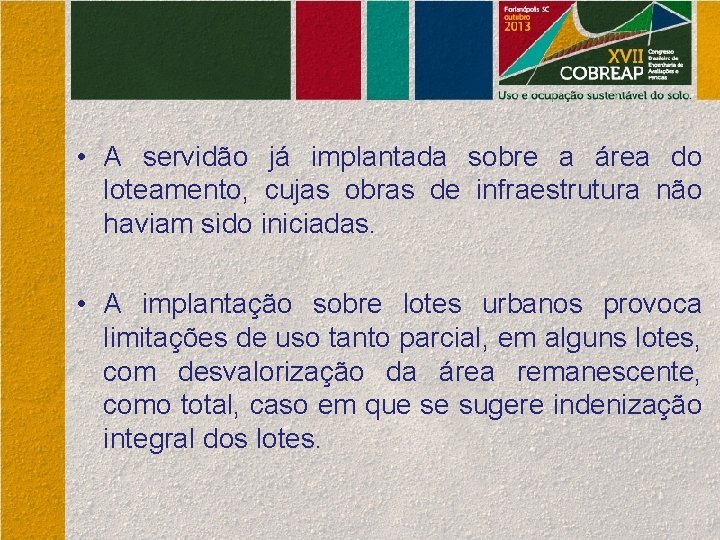  • A servidão já implantada sobre a área do loteamento, cujas obras de