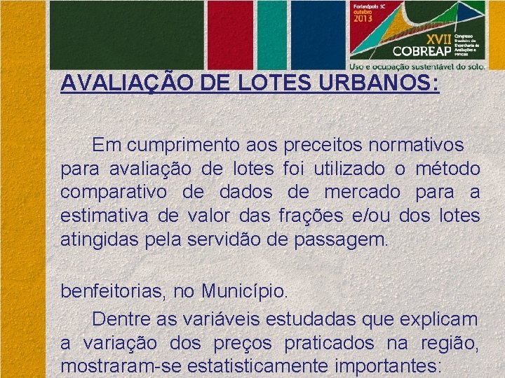AVALIAÇÃO DE LOTES URBANOS: Em cumprimento aos preceitos normativos para avaliação de lotes foi