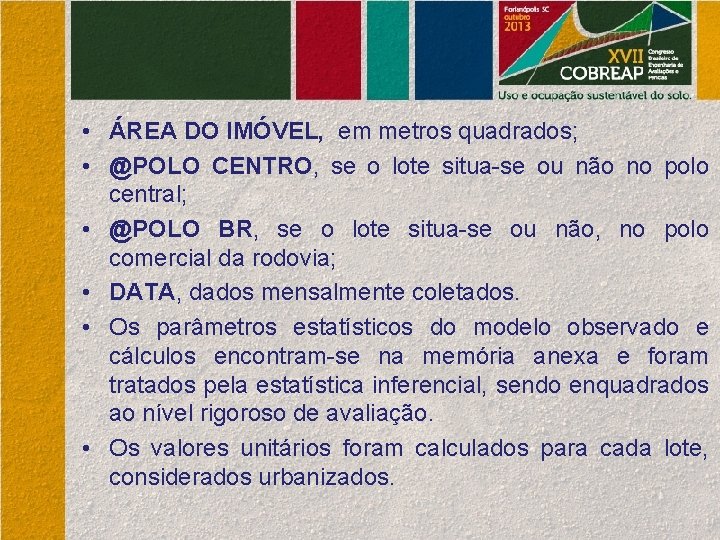  • ÁREA DO IMÓVEL, em metros quadrados; • @POLO CENTRO, se o lote