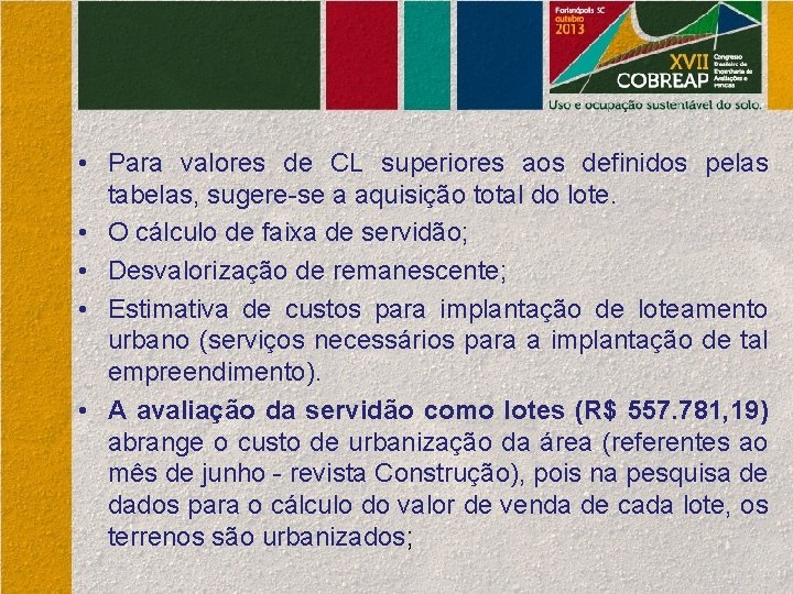  • Para valores de CL superiores aos definidos pelas tabelas, sugere-se a aquisição