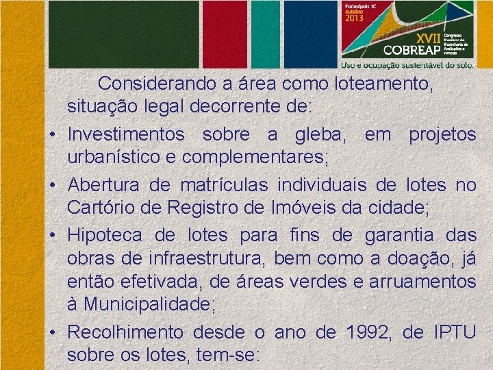  • • Considerando a área como loteamento, situação legal decorrente de: Investimentos sobre