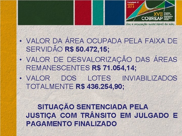  • VALOR DA ÁREA OCUPADA PELA FAIXA DE SERVIDÃO R$ 50. 472, 15;