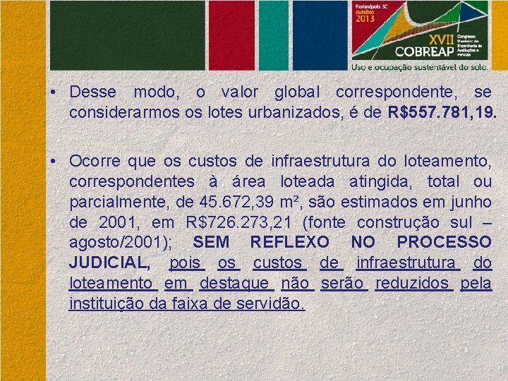  • Desse modo, o valor global correspondente, se considerarmos os lotes urbanizados, é