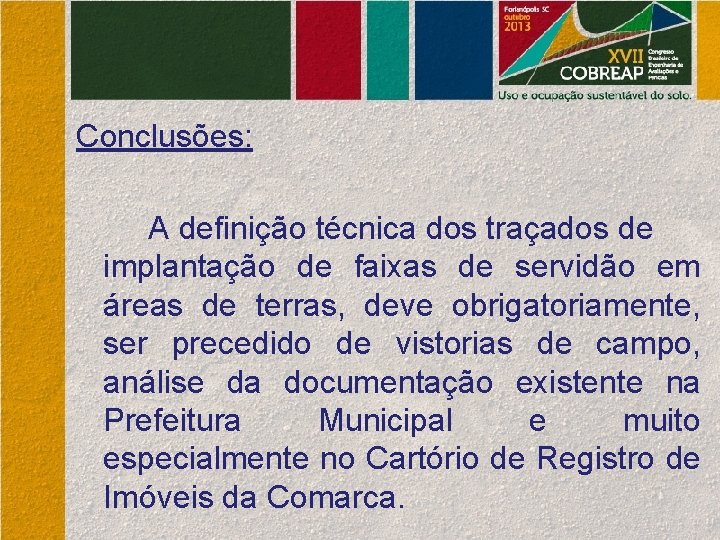 Conclusões: A definição técnica dos traçados de implantação de faixas de servidão em áreas