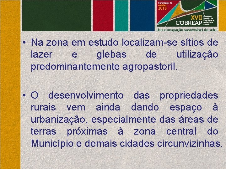  • Na zona em estudo localizam-se sítios de lazer e glebas de utilização