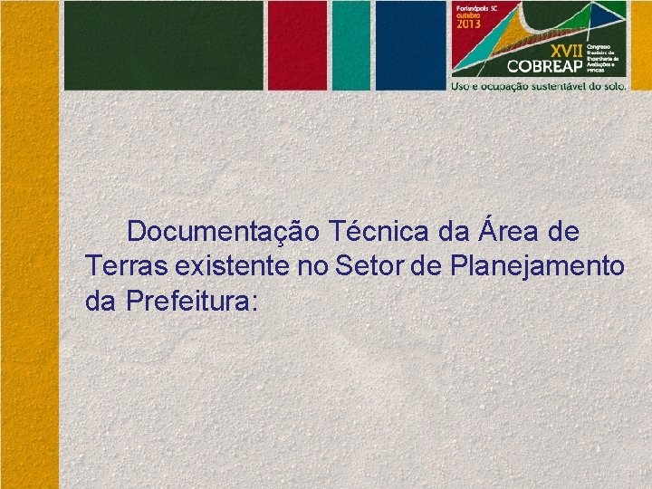Documentação Técnica da Área de Terras existente no Setor de Planejamento da Prefeitura: 
