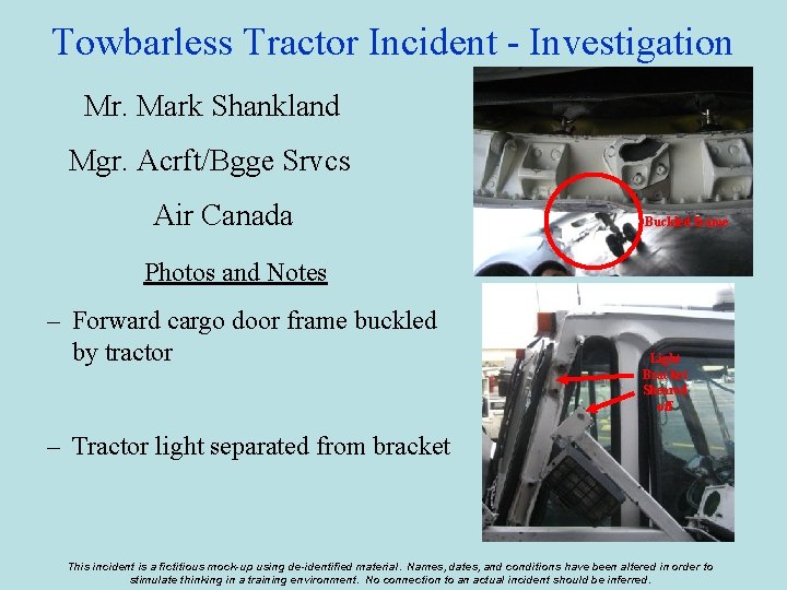 Towbarless Tractor Incident - Investigation Mr. Mark Shankland Mgr. Acrft/Bgge Srvcs Air Canada Buckled