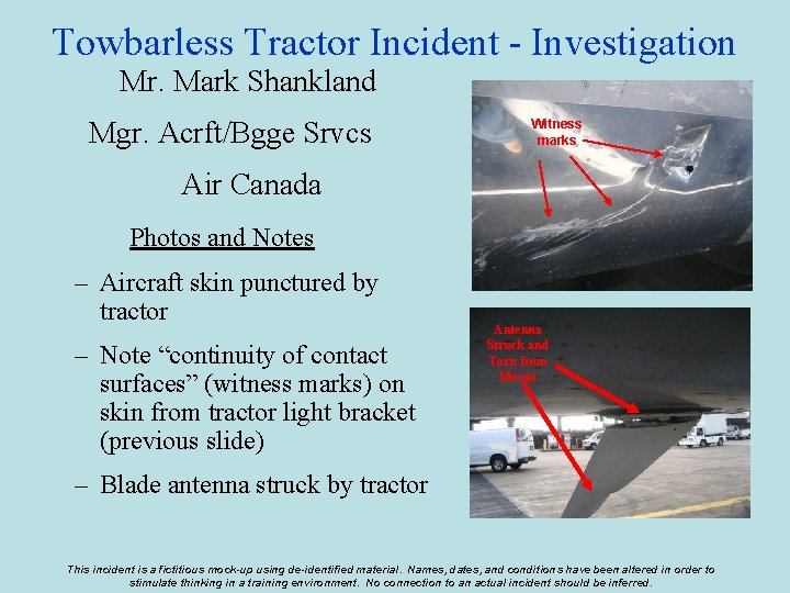 Towbarless Tractor Incident - Investigation Mr. Mark Shankland Mgr. Acrft/Bgge Srvcs Witness marks Air
