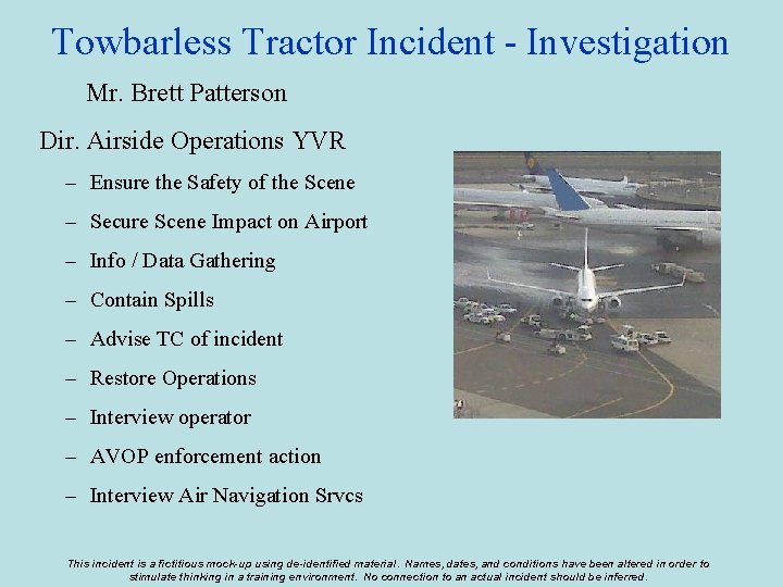 Towbarless Tractor Incident - Investigation Mr. Brett Patterson Dir. Airside Operations YVR – Ensure