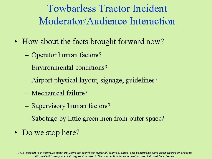 Towbarless Tractor Incident Moderator/Audience Interaction • How about the facts brought forward now? –