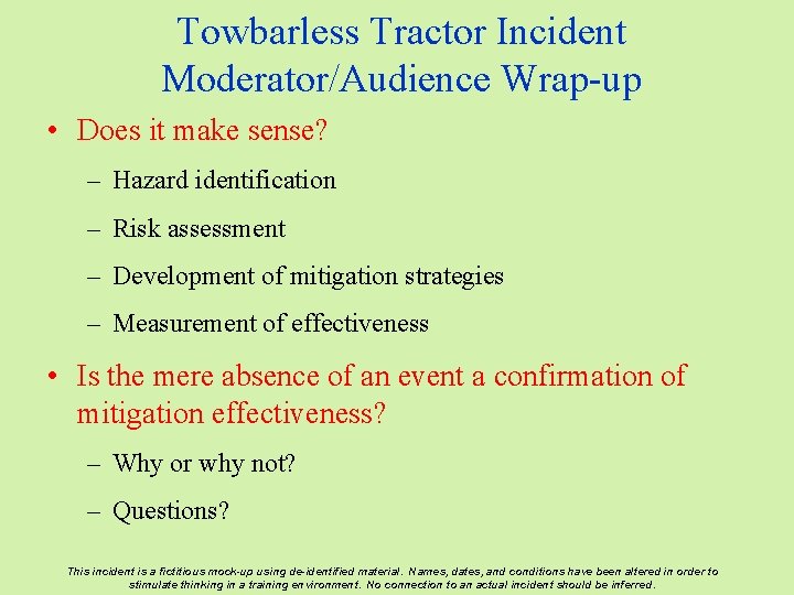 Towbarless Tractor Incident Moderator/Audience Wrap-up • Does it make sense? – Hazard identification –
