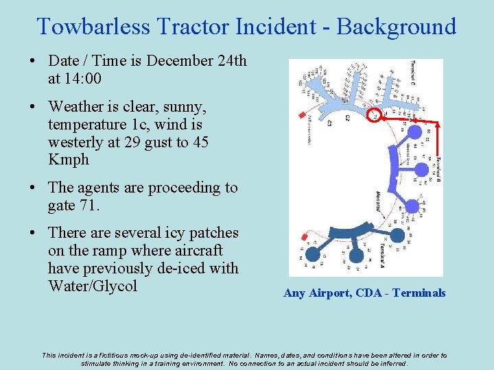 Towbarless Tractor Incident - Background • Date / Time is December 24 th at