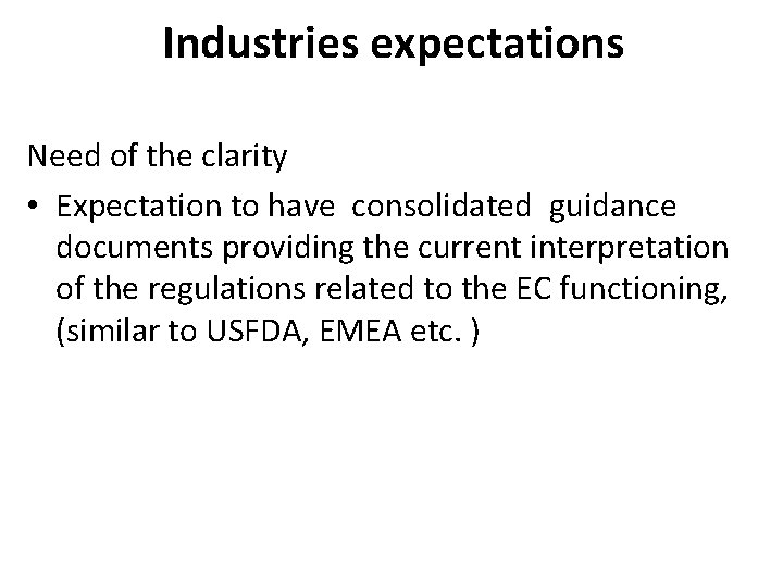 Industries expectations Need of the clarity • Expectation to have consolidated guidance documents providing