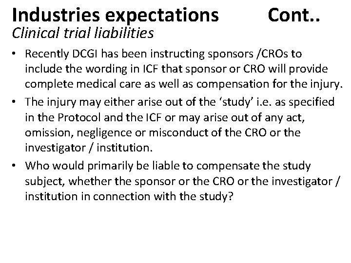 Industries expectations Clinical trial liabilities Cont. . • Recently DCGI has been instructing sponsors