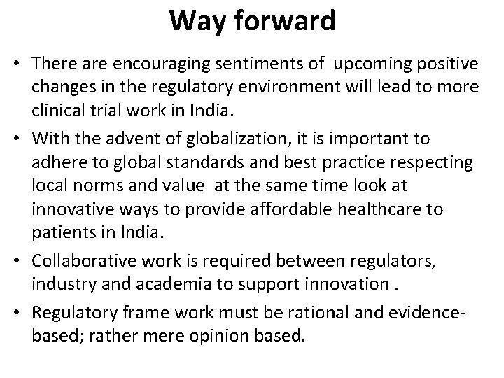 Way forward • There are encouraging sentiments of upcoming positive changes in the regulatory