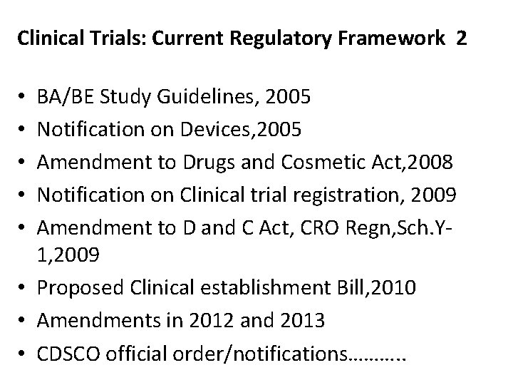 Clinical Trials: Current Regulatory Framework 2 BA/BE Study Guidelines, 2005 Notification on Devices, 2005