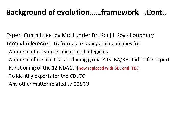 Background of evolution……framework. Cont. . Expert Committee by Mo. H under Dr. Ranjit Roy
