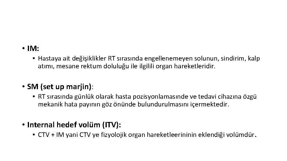  • IM: • Hastaya ait değişiklikler RT sırasında engellenemeyen solunun, sindirim, kalp atımı,