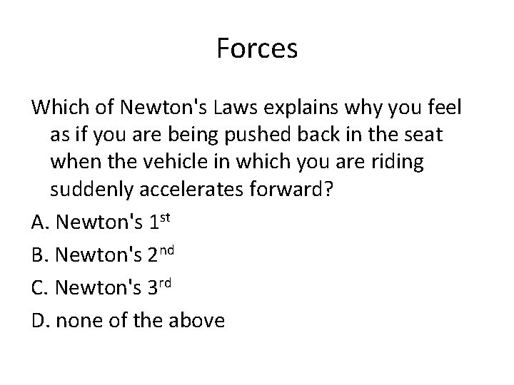 Forces Which of Newton's Laws explains why you feel as if you are being