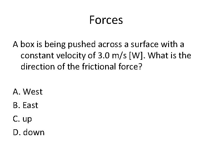 Forces A box is being pushed across a surface with a constant velocity of