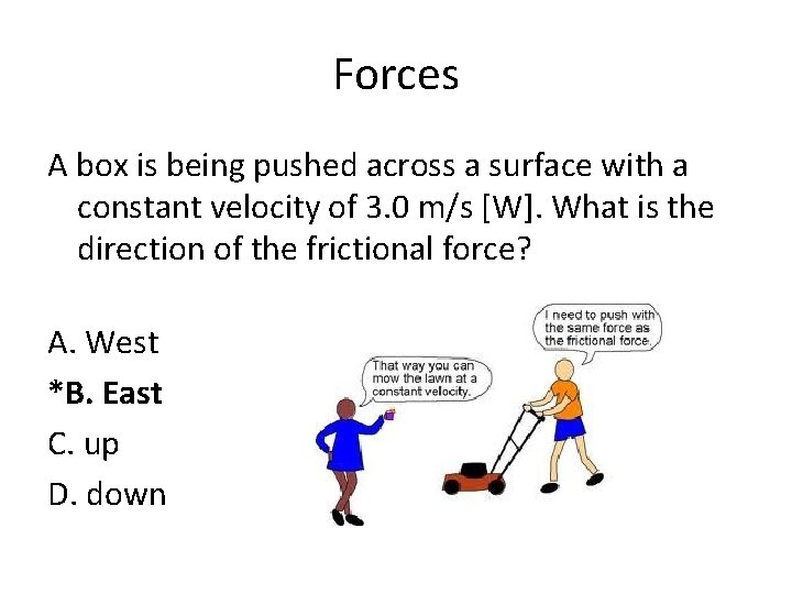 Forces A box is being pushed across a surface with a constant velocity of