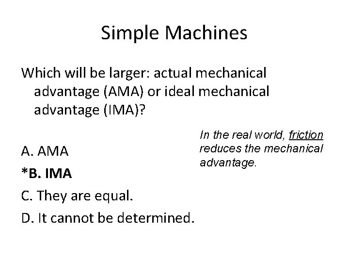 Simple Machines Which will be larger: actual mechanical advantage (AMA) or ideal mechanical advantage