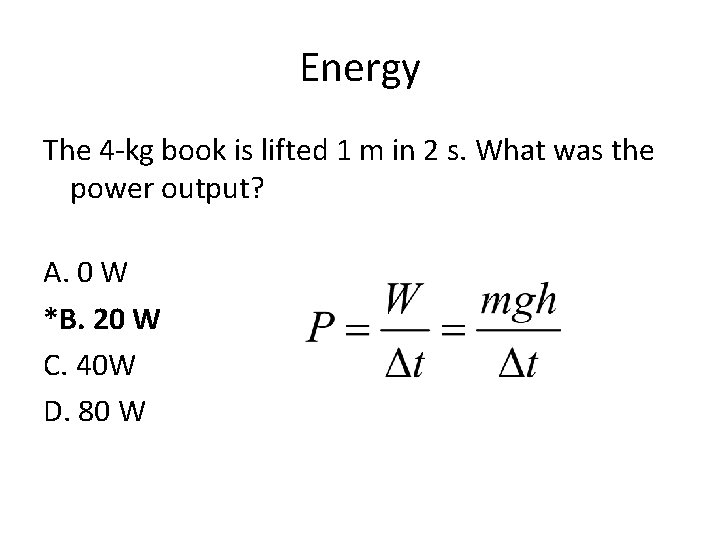 Energy The 4 -kg book is lifted 1 m in 2 s. What was