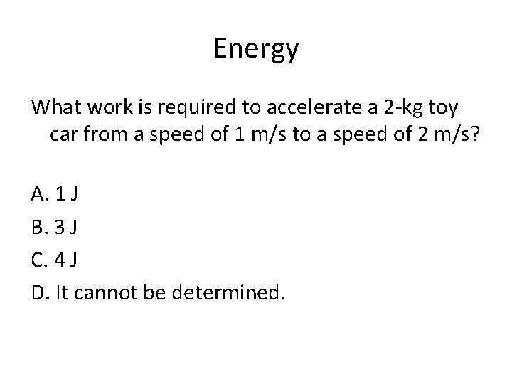 Energy What work is required to accelerate a 2 -kg toy car from a