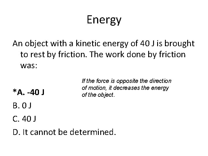 Energy An object with a kinetic energy of 40 J is brought to rest
