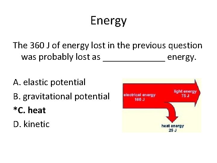 Energy The 360 J of energy lost in the previous question was probably lost