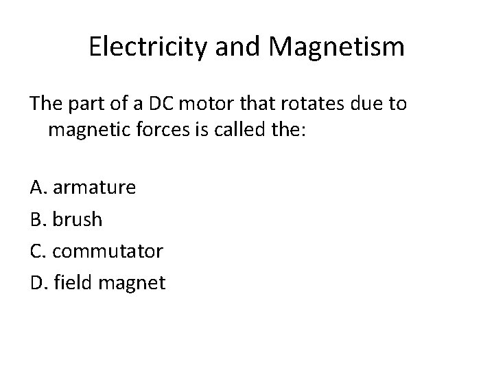 Electricity and Magnetism The part of a DC motor that rotates due to magnetic