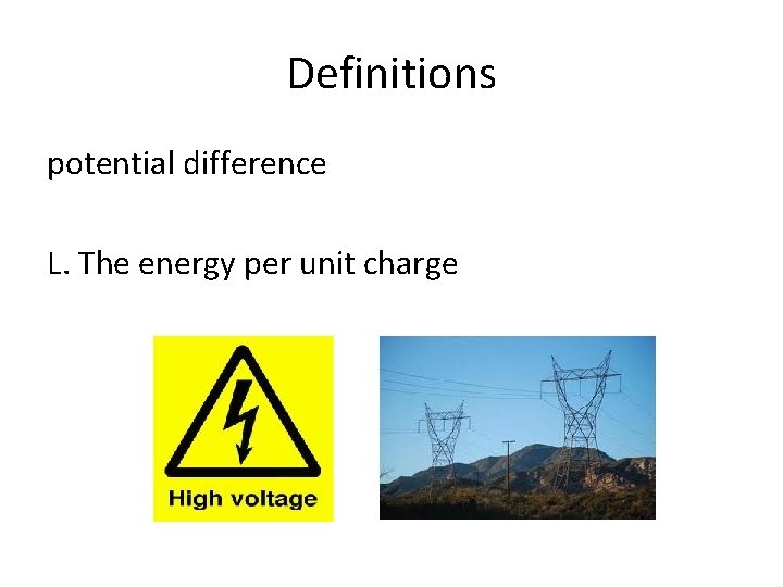 Definitions potential difference L. The energy per unit charge 