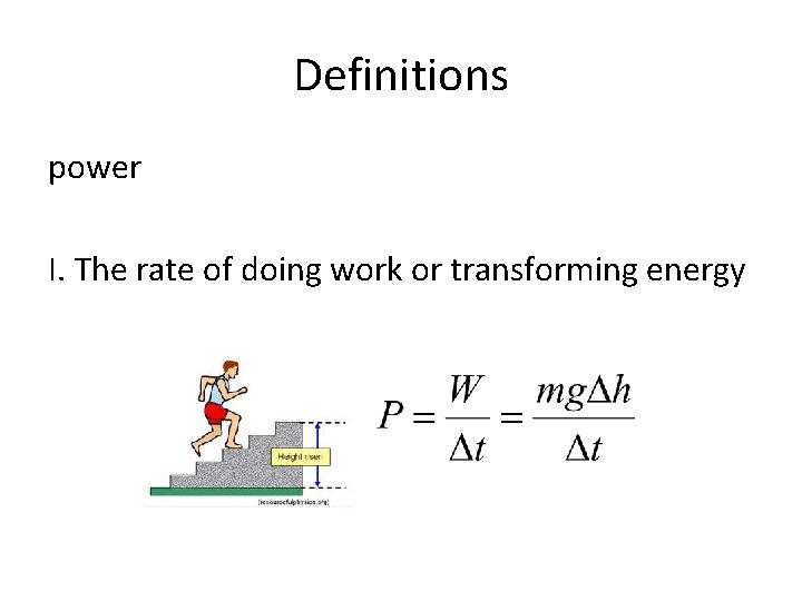 Definitions power I. The rate of doing work or transforming energy 