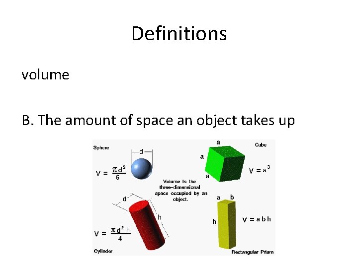 Definitions volume B. The amount of space an object takes up 