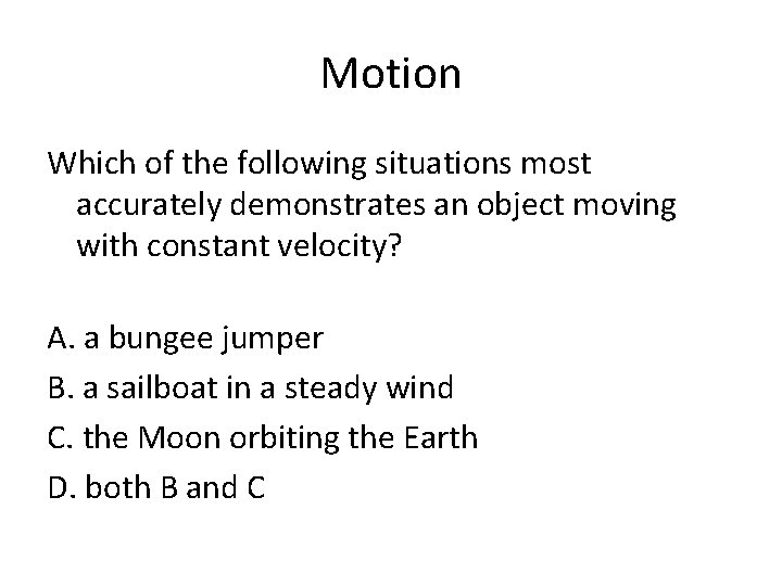Motion Which of the following situations most accurately demonstrates an object moving with constant