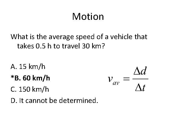 Motion What is the average speed of a vehicle that takes 0. 5 h