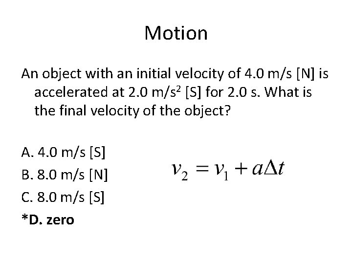 Motion An object with an initial velocity of 4. 0 m/s [N] is accelerated