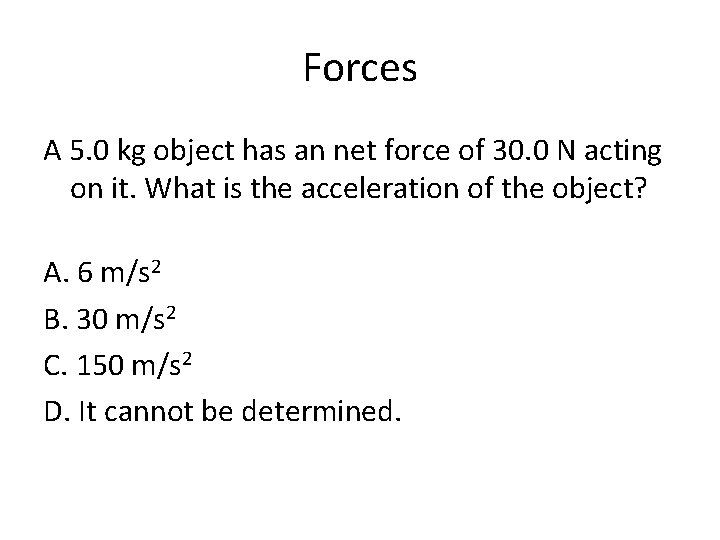 Forces A 5. 0 kg object has an net force of 30. 0 N